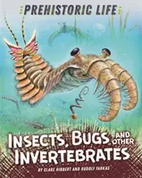 Prehistorický život: Hmyz, chrobáky a iné bezstavovce - Prehistoric Life: Insects, Bugs and Other Invertebrates