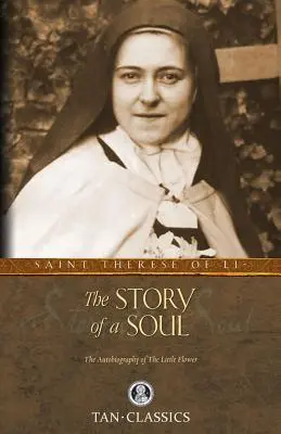 Príbeh duše: Autobiografia svätej Terézie z Lisieux - The Story of a Soul: The Autobiography of St. Therese of Lisieux