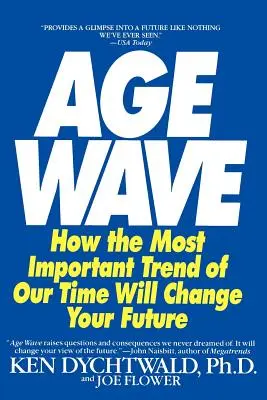 Veková vlna: Ako môže najdôležitejší trend našej doby zmeniť vašu budúcnosť - The Age Wave: How the Most Important Trend of Our Time Can Change Your Future