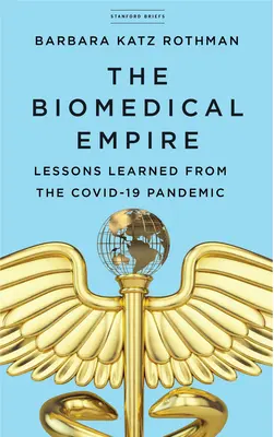 Biomedicínska ríša: Poučenie z pandémie Covid-19 - The Biomedical Empire: Lessons Learned from the Covid-19 Pandemic