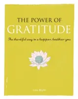 Sila vďačnosti: Vďačnosť: cesta vďačnosti k väčšiemu šťastiu a zdraviu - The Power of Gratitude: The Thankful Way to a Happier, Healthier You