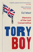 Toryov chlapec: Spomienky posledného konzervatívca - Tory Boy: Memoirs of the Last Conservative