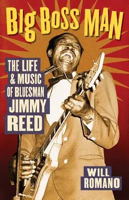 Big Boss Man - Život a hudba bluesmana Jimmyho Reeda - Big Boss Man - The Life and Music of Bluesman Jimmy Reed