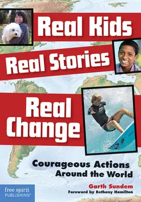 Skutočné deti, skutočné príbehy, skutočné zmeny: Odvážne činy na celom svete - Real Kids, Real Stories, Real Change: Courageous Actions Around the World