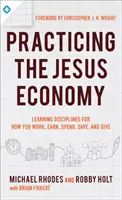 Praktizovanie kráľovskej ekonómie: Uctievanie Ježiša v tom, ako pracujeme, zarábame, míňame, šetríme a dávame - Practicing the King's Economy: Honoring Jesus in How We Work, Earn, Spend, Save, and Give
