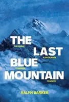 Posledná modrá hora: Veľká horolezecká tragédia v Karakorame - The Last Blue Mountain: The great Karakoram climbing tragedy