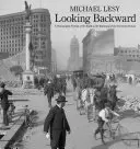 Pohľad späť: Fotografický portrét sveta na začiatku dvadsiateho storočia - Looking Backward: A Photographic Portrait of the World at the Beginning of the Twentieth Century
