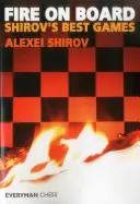 Oheň na palube: Najlepšie hry od Shirova - Fire on Board: Shirov's Best Games