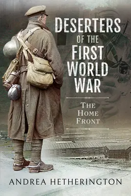 Dezertéri prvej svetovej vojny: Domáci front - Deserters of the First World War: The Home Front