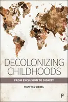 Dekolonizácia detstva: Od vylúčenia k dôstojnosti - Decolonizing Childhoods: From Exclusion to Dignity