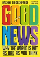 Dobré správy - Prečo svet nie je taký zlý, ako si myslíte - Good News - Why the World is Not as Bad as You Think