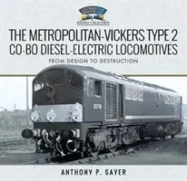 Diesel-elektrické lokomotívy typu 2 Co-Bo Metropolitan-Vickers: Od návrhu po zánik - The Metropolitan-Vickers Type 2 Co-Bo Diesel-Electric Locomotives: From Design to Destruction