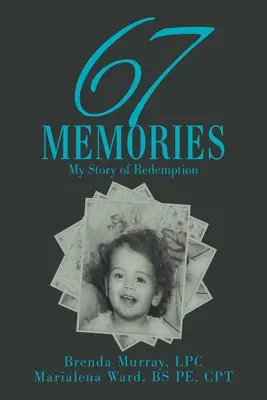 67 spomienok: Môj príbeh vykúpenia - 67 Memories: My Story of Redemption