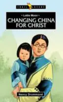 Lottie Moon: Lottie Lottie: Meniť Čínu pre Krista - Lottie Moon: Changing China for Christ