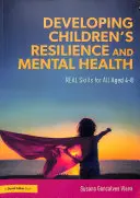 Rozvoj odolnosti a duševného zdravia detí - Skutočné zručnosti pre všetkých vo veku 4 - 8 rokov - Developing Children's Resilience and Mental Health - REAL Skills for All Aged 4-8