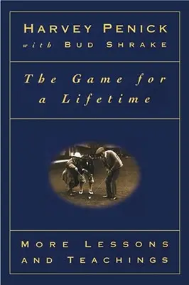 Hra na celý život: Ďalšie lekcie a učenia - The Game for a Lifetime: More Lessons and Teachings