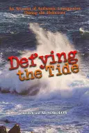 Vzoprieť sa prílivu: Príbeh autentického súcitu počas holokaustu - Defying the Tide: An Account of Authentic Compassion During the Holocaust