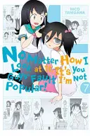 Bez ohľadu na to, ako sa na to pozerám, je to vaša vina, že nie som populárny!, zväzok 7 - No Matter How I Look at It, It's You Guys' Fault I'm Not Popular!, Volume 7