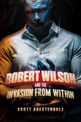 Robert Wilson a invázia zvnútra - Robert Wilson and the Invasion from Within