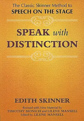 Hovoriť s rozlíšením: Klasická Skinnerova metóda reči na javisku - Speak with Distinction: The Classic Skinner Method to Speech on the Stage