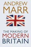 Vytváranie modernej Británie: Od kráľovnej Viktórie po deň VE - The Making of Modern Britain: From Queen Victoria to VE Day