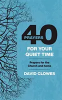 40 modlitieb pre váš čas ticha - Modlitby pre cirkev a domácnosť - 40 Prayers for your Quiet Time - Prayers for the Church and home