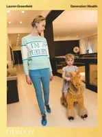 Lauren Greenfieldová: Generácia bohatstva - Lauren Greenfield: Generation Wealth