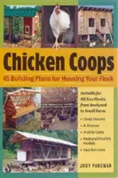 Chicken Coops (Sliepky): 45 stavebných nápadov pre ustajnenie vášho stáda - Chicken Coops: 45 Building Ideas for Housing Your Flock