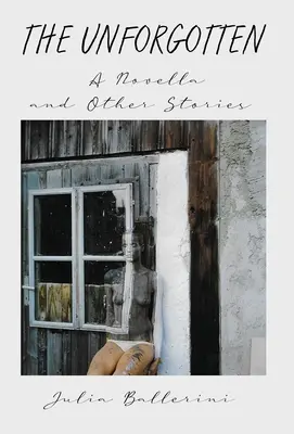 Nezabudnuté: Nezabudnuteľní: novela a iné príbehy - The Unforgotten: A Novella and Other Stories
