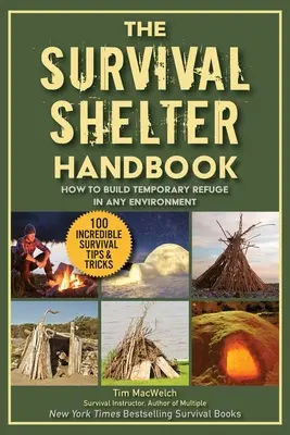 Ultimátny sprievodca prístreškami na prežitie: Ako si postaviť dočasné útočisko v akomkoľvek prostredí - The Ultimate Guide to Survival Shelters: How to Build Temporary Refuge in Any Environment