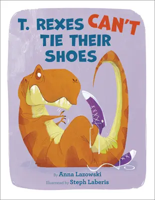 T. Rexes si nevie zaviazať topánky - T. Rexes Can't Tie Their Shoes