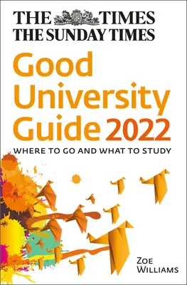 The Times Good University Guide 2022: Kam ísť a čo študovať - The Times Good University Guide 2022: Where to Go and What to Study