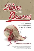 Domov odvážlivcov: Bitka o bejzbal v Milwaukee - Home of the Braves: The Battle for Baseball in Milwaukee