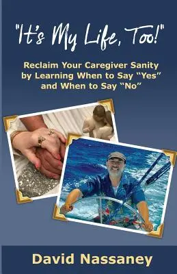 Je to aj tvoj život!: Ako opatrovateľ prosperujte a zostaňte nažive - It's Your Life Too!: Thrive and Stay Alive as a Caregiver