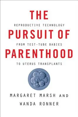 The Pursuit of Parenthood: Reprodukčná technológia od detí zo skúmavky po transplantáciu maternice - The Pursuit of Parenthood: Reproductive Technology from Test-Tube Babies to Uterus Transplants