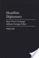 Headline Diplomacy: Ako spravodajstvo ovplyvňuje zahraničnú politiku - Headline Diplomacy: How News Coverage Affects Foreign Policy