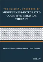 Klinická príručka Mindfulness-Integrated Cognitive Behavior Therapy: Sprievodca krok za krokom pre terapeutov - The Clinical Handbook of Mindfulness-Integrated Cognitive Behavior Therapy: A Step-By-Step Guide for Therapists