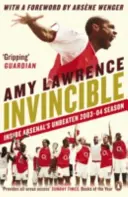 Neporaziteľní - Vnútri neporaziteľnej sezóny Arsenalu 2003-2004 - Invincible - Inside Arsenal's Unbeaten 2003-2004 Season