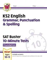 Nové 10-minútové testy na KS2 SAT Buster z anglického jazyka: Gramatika, interpunkcia a pravopis - Foundation (pre rok 2022) - New KS2 English SAT Buster 10-Minute Tests: Grammar, Punctuation & Spelling - Foundation (for 2022)