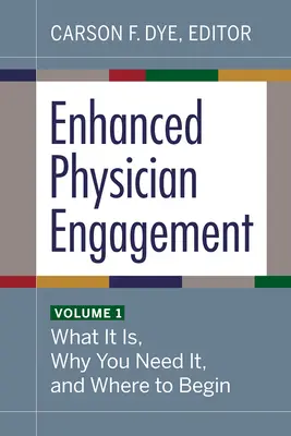 Zvýšená angažovanosť lekárov, 1. diel: Čo to je, prečo to potrebujete a kde začať - Enhanced Physician Engagement, Volume 1: What It Is, Why You Need It, and Where to Begin