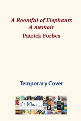 Izba plná slonov: Mojich prvých osemdesiat rokov v cirkvi - A Roomful of Elephants: My First Eighty Years in the Church