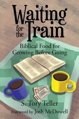 Čakanie na vlak: Biblická strava pre rast pred odchodom - Waiting for the Train: Biblical Food for Growing Before Going