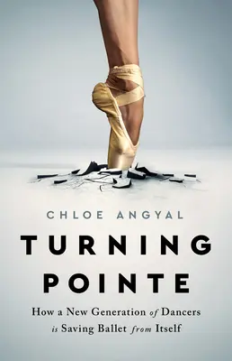 Turning Pointe: Ako nová generácia tanečníkov zachraňuje balet pred sebou samým - Turning Pointe: How a New Generation of Dancers Is Saving Ballet from Itself