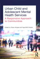 Mestské služby duševného zdravia pre deti a dospievajúcich: Komunitne citlivý prístup - Urban Child and Adolescent Mental Health Services: A Responsive Approach to Communities