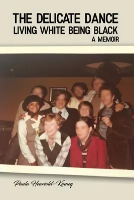 Jemný tanec: Žiť bielym a byť čiernym - memoáre - The Delicate Dance: Living White Being Black A Memoir