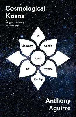 Kozmologické koány: Cesta do srdca fyzikálnej reality - Cosmological Koans: A Journey to the Heart of Physical Reality