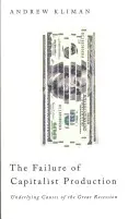 Zlyhanie kapitalistickej výroby: Základné príčiny veľkej recesie - The Failure of Capitalist Production: Underlying Causes of the Great Recession