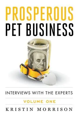 Prosperujúce podnikanie s domácimi zvieratami: Rozhovory s odborníkmi - prvý diel - Prosperous Pet Business: Interviews With The Experts - Volume One