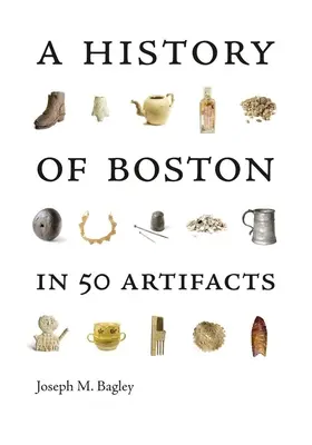 História Bostonu v 50 artefaktoch - A History of Boston in 50 Artifacts