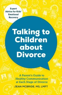 Rozhovory s deťmi o rozvode: Príručka pre rodičov, ako zdravo komunikovať v každom štádiu rozvodu - Talking to Children about Divorce: A Parent's Guide to Healthy Communication at Each Stage of Divorce
